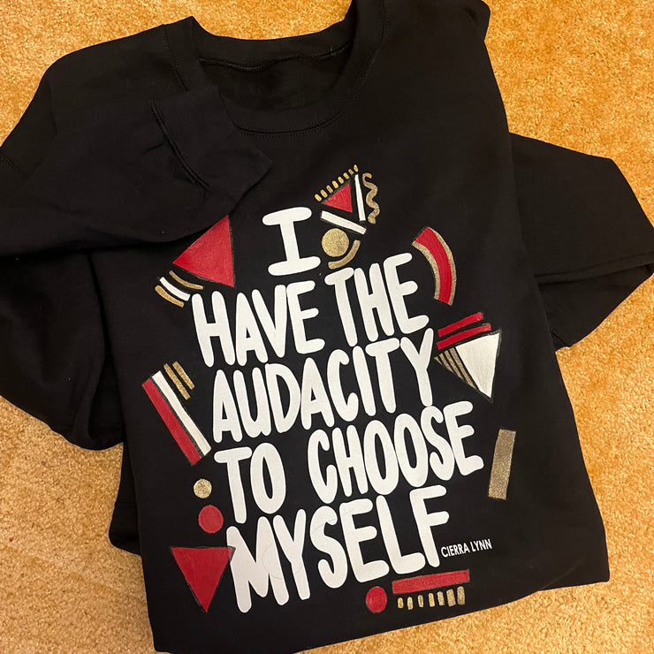 I Have The Audacity To Choose Myself (w/ hand painted details )Sweatshirt