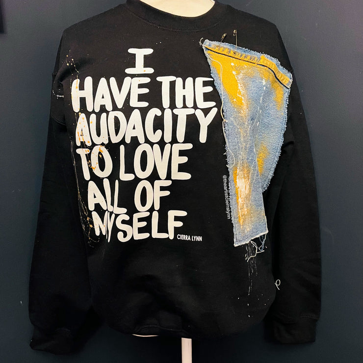 Black & White with denim I Have The Audacity To Love All Of Myself Sweatshirt