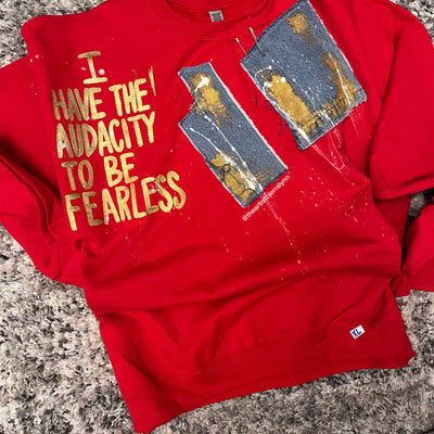 X-LARGE- Red 1 of 1 HAND PAINTED- I Have The Audacity To Be Fearless Sweatshirt