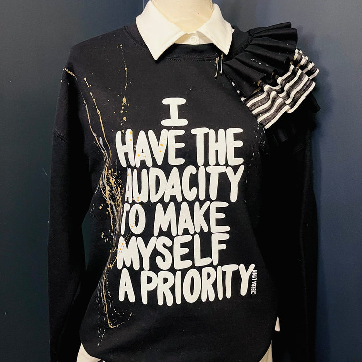 Black & White with stripe ruffles  I Have The Audacity To Make Myself a Priority Sweatshirt