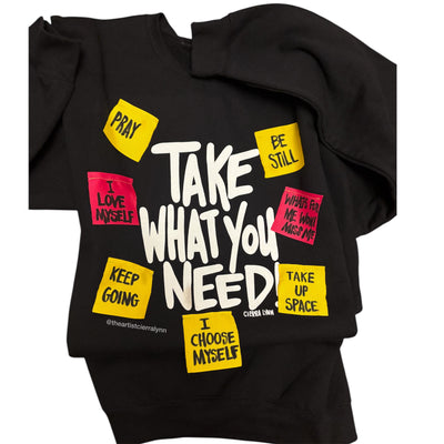 Take What You Need Sweatshirt