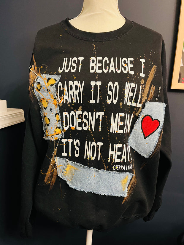 One Of One- Size L-   Just Because I Carry It We’ll Doesn’t Mean It’s Not Heavy Sweatshirt