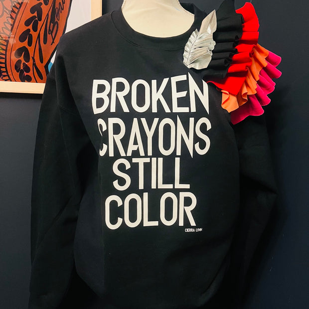 Broken Crayons Still Color Ruffle Sweatshirt