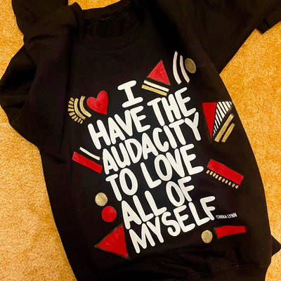 I Have The Audacity To Love All of Myself (w/ hand painted details )Sweatshirt