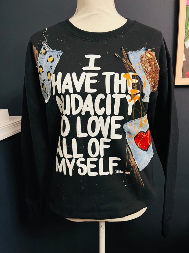 One Of One- Size Small-  I Have The Audacity To Love All Of Myself Sweatshirt