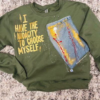 MEDIUM- Green 1 of 1 HAND PAINTED- I Have The Audacity To Choose Myself Sweatshirt