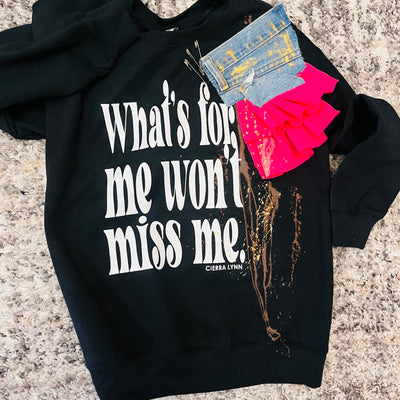 1 of 1 SMALL  What’s For Me Won’t Miss Me Statement Sweatshirt