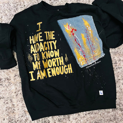 LARGE- 1 of 1 HAND PAINTED- I Have The Audacity To Know My Worth. I Am Enough. Sweatshirt