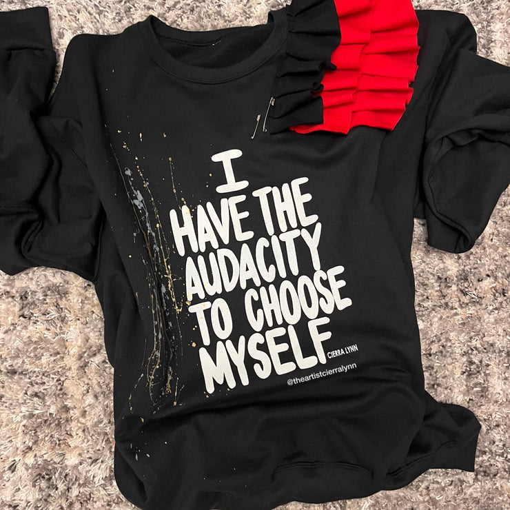 Black & White w/ red and back ruffles- I Have The Audacity To Choose Myself Sweatshirt