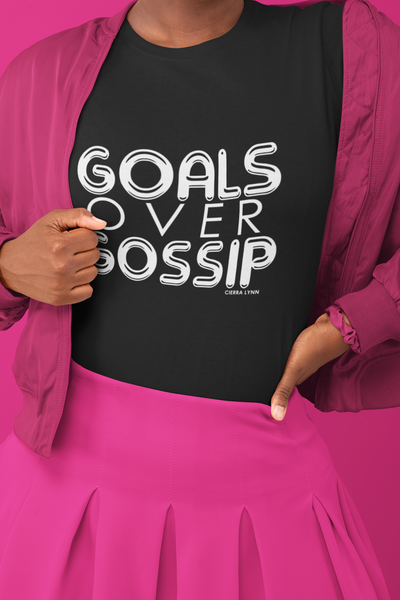 Goals Over Gossip  Tee
